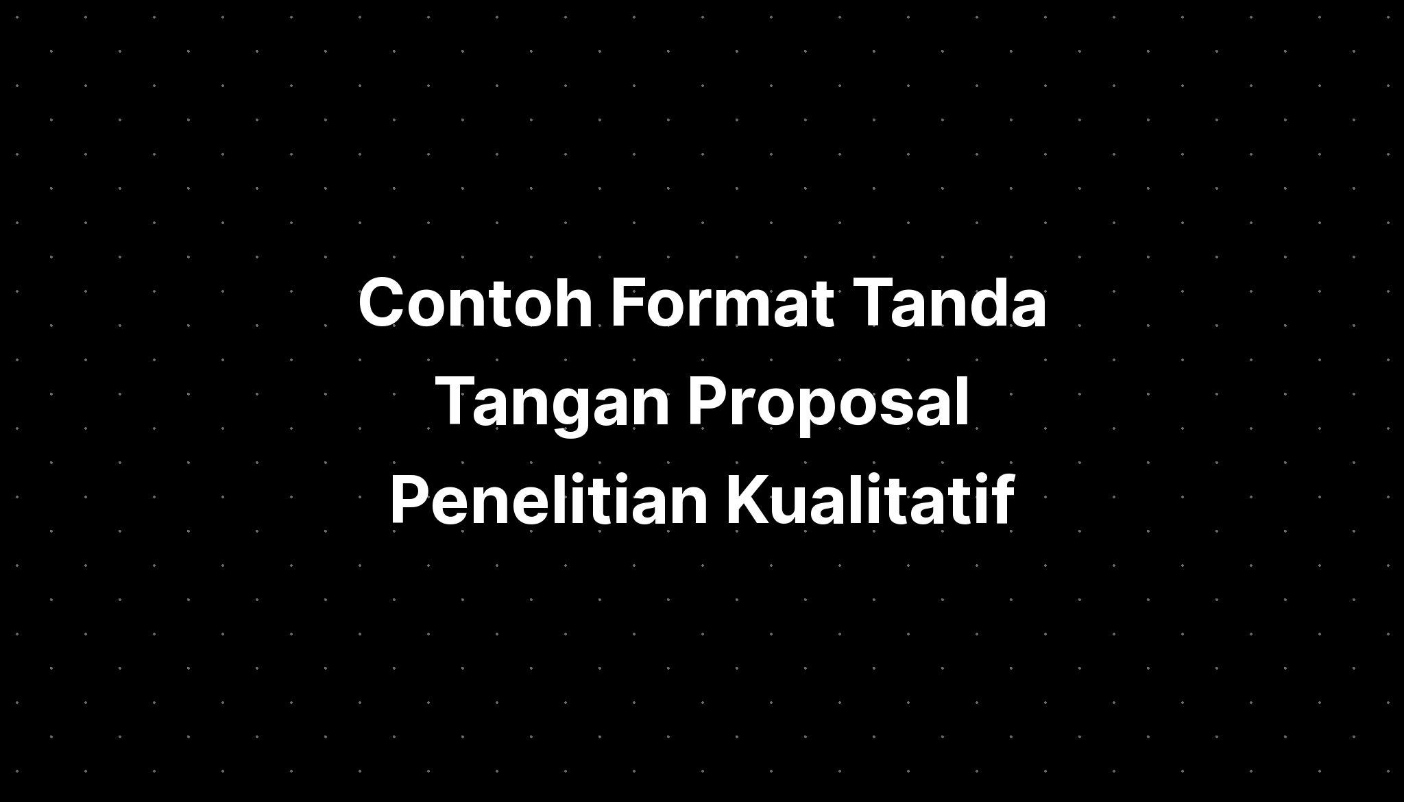 Contoh Format Tanda Tangan Proposal Penelitian Kualitatif Imagesee